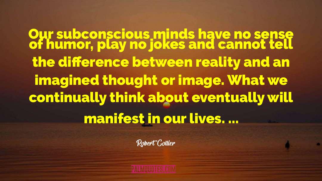 Humor Reality quotes by Robert Collier