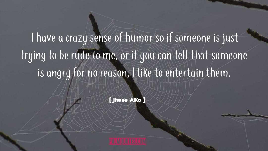 Humor Rude Curious quotes by Jhene Aiko