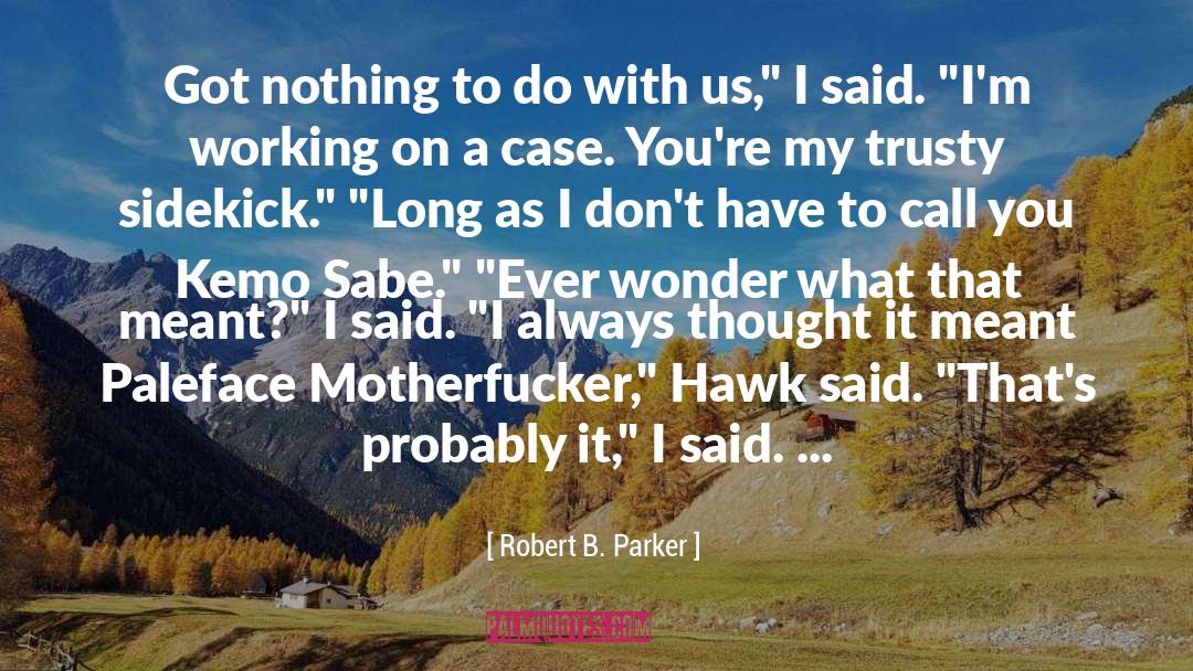 Humor Thought quotes by Robert B. Parker