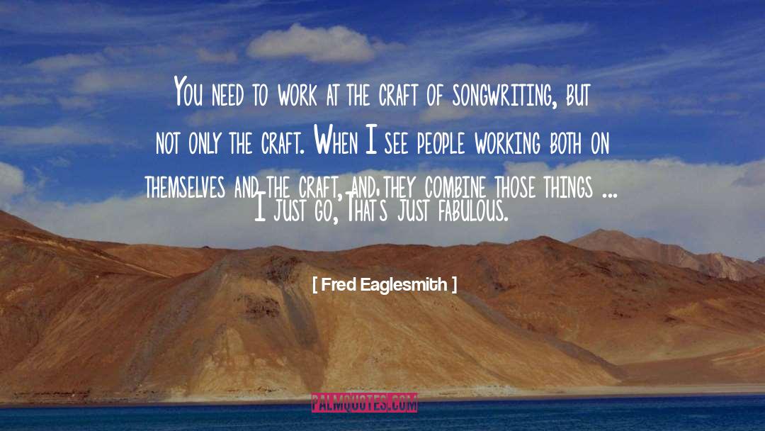 Humor Writing Craft quotes by Fred Eaglesmith