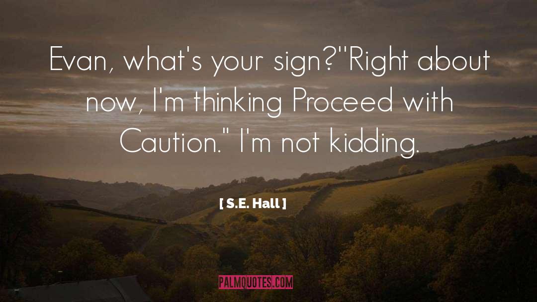 Humorious Caution quotes by S.E. Hall