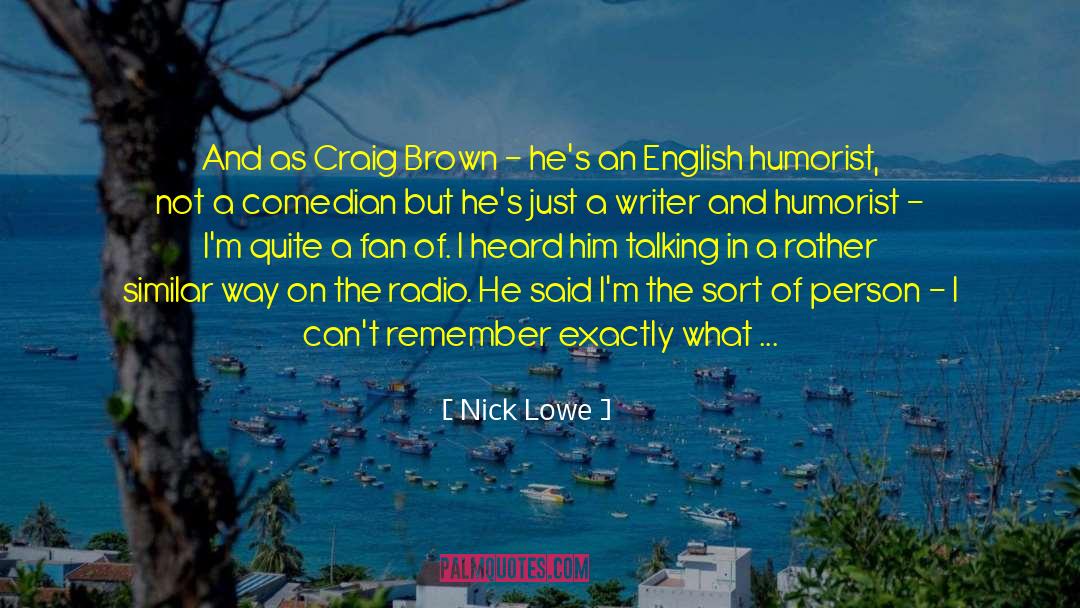 Humorist quotes by Nick Lowe