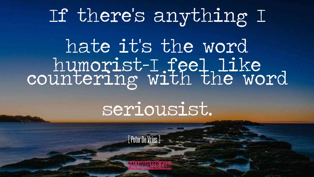 Humorist quotes by Peter De Vries