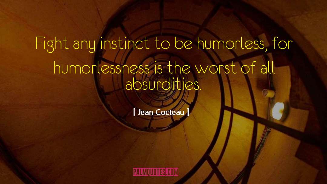 Humorlessness quotes by Jean Cocteau