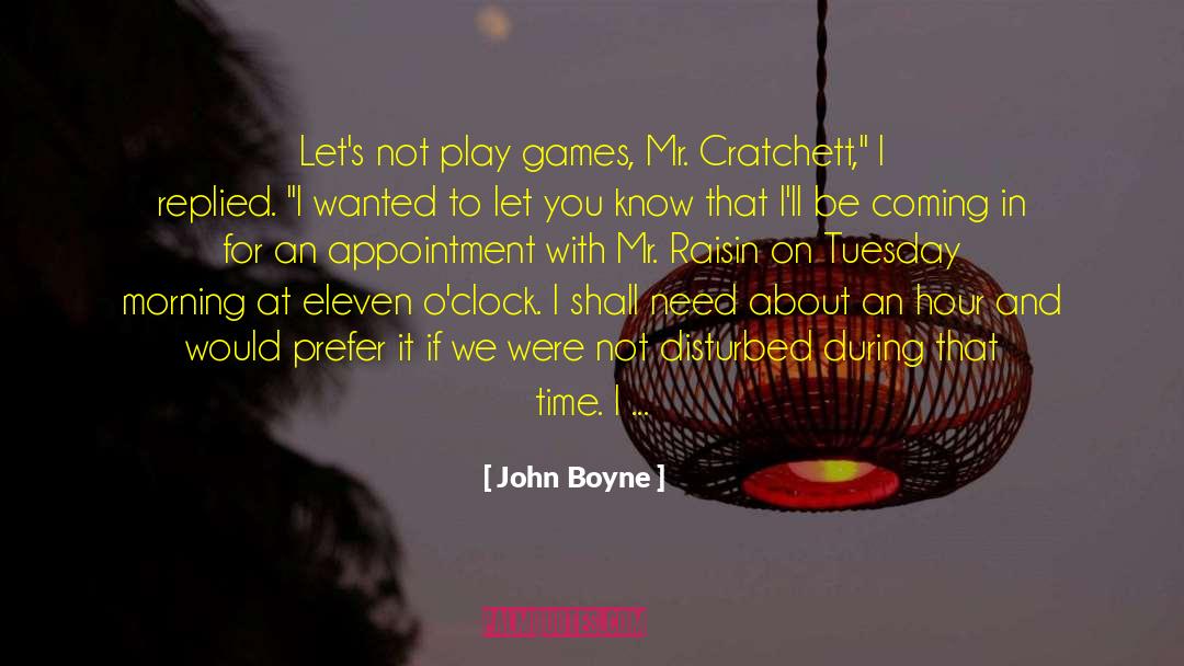 Humorous Builders quotes by John Boyne