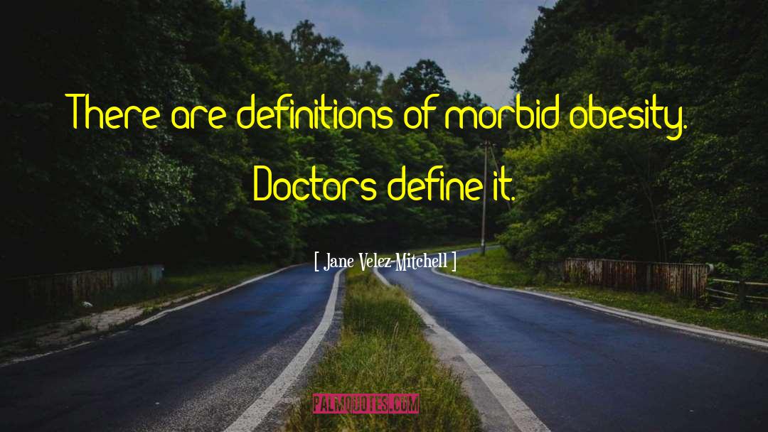 Humorous Doctors Stagnation quotes by Jane Velez-Mitchell