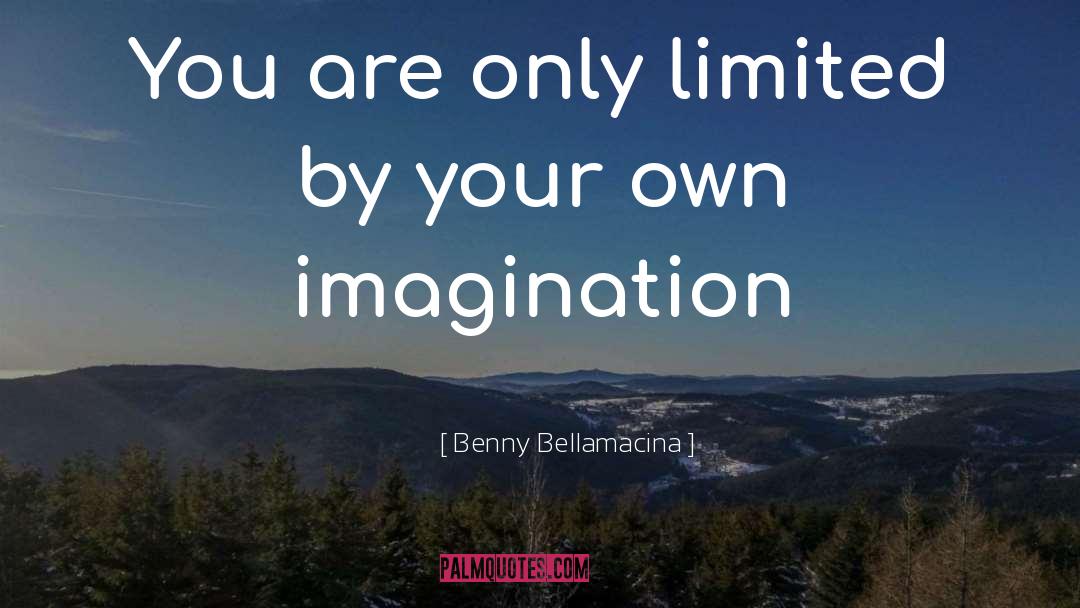 Humorous Inspirational quotes by Benny Bellamacina