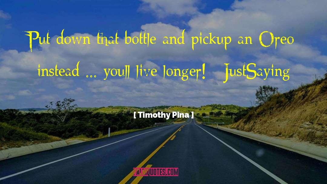 Humorous Inspirational quotes by Timothy Pina
