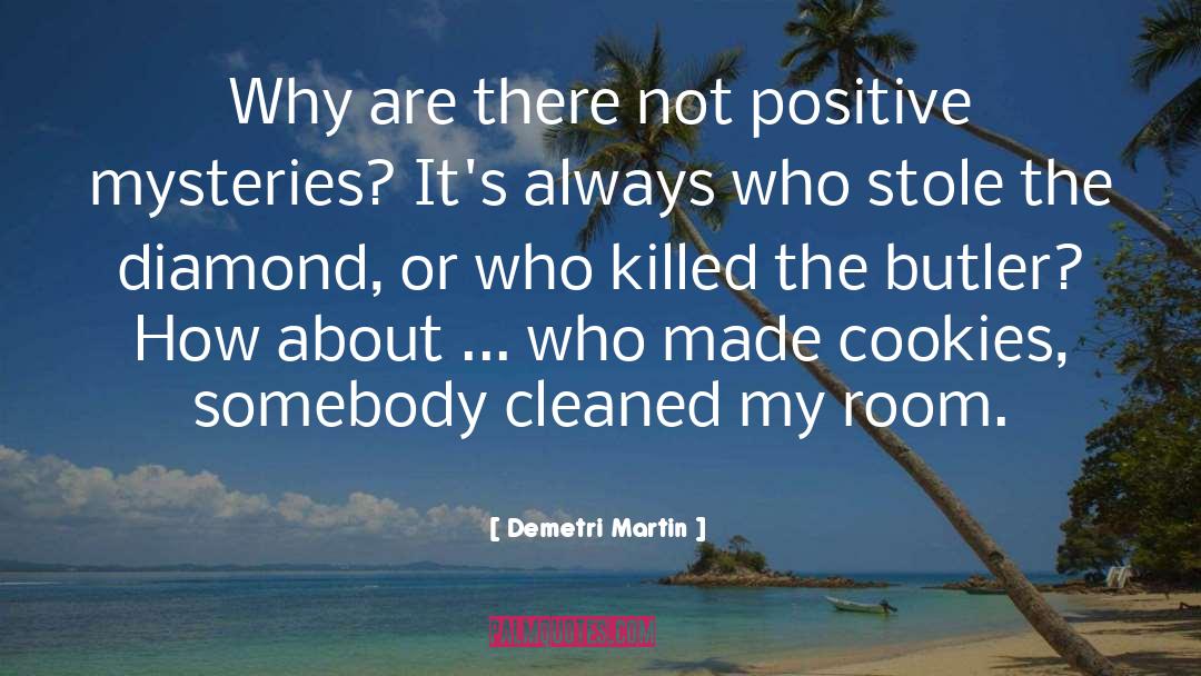 Humorous Mysteries quotes by Demetri Martin