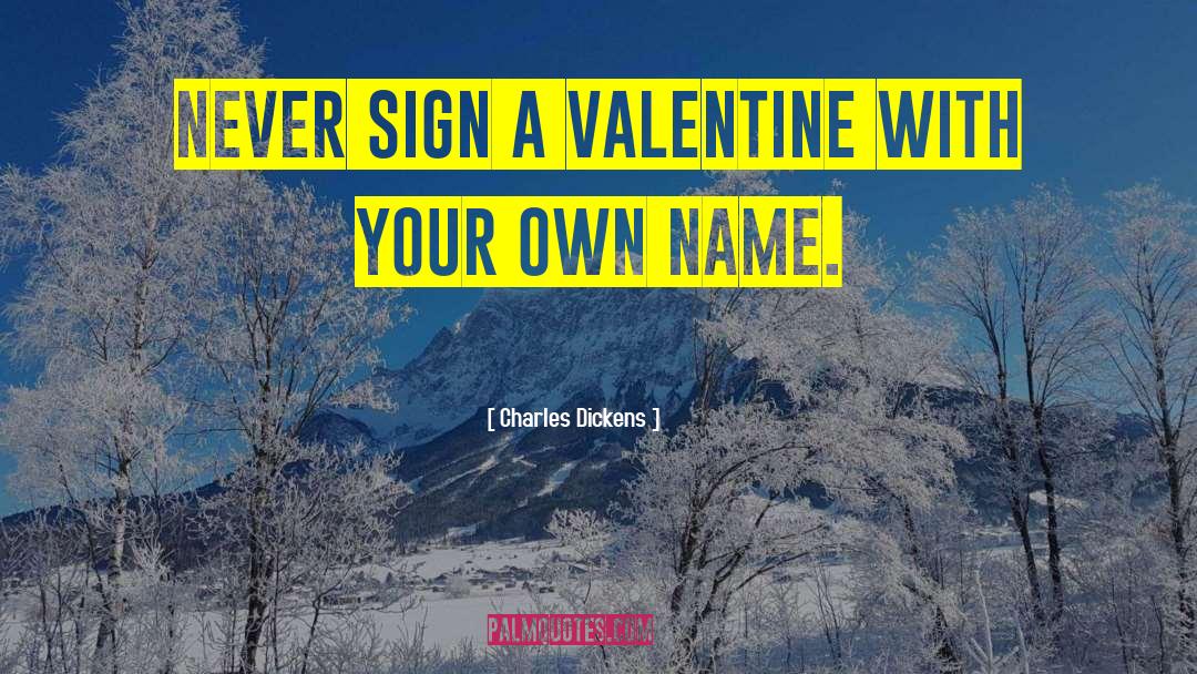 Humorous Valentine quotes by Charles Dickens