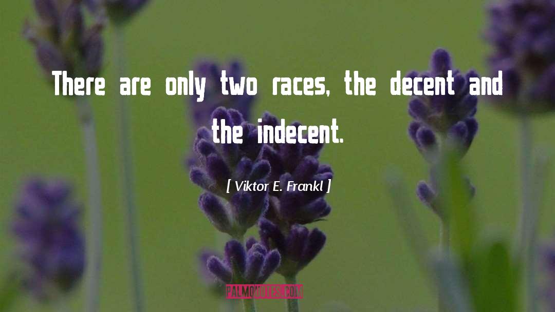 Humorously Indecent quotes by Viktor E. Frankl