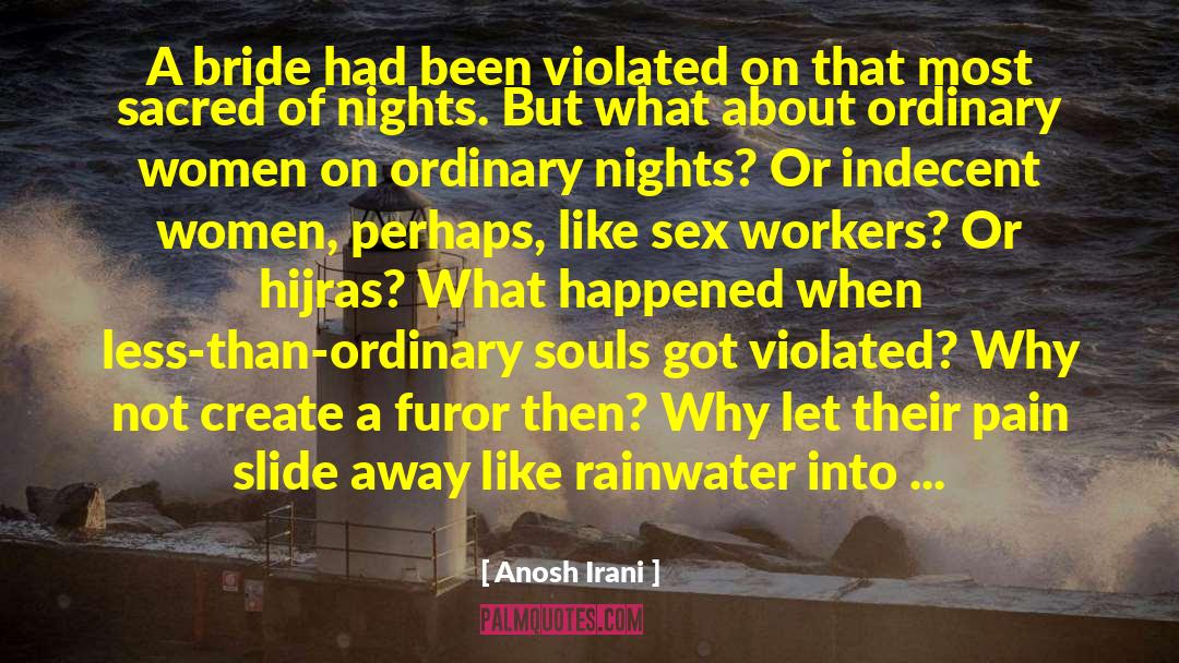 Humorously Indecent quotes by Anosh Irani