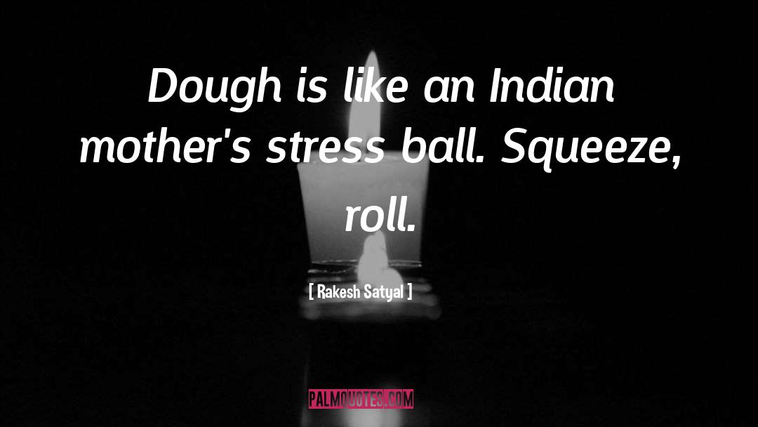 Humour Indian Dough quotes by Rakesh Satyal