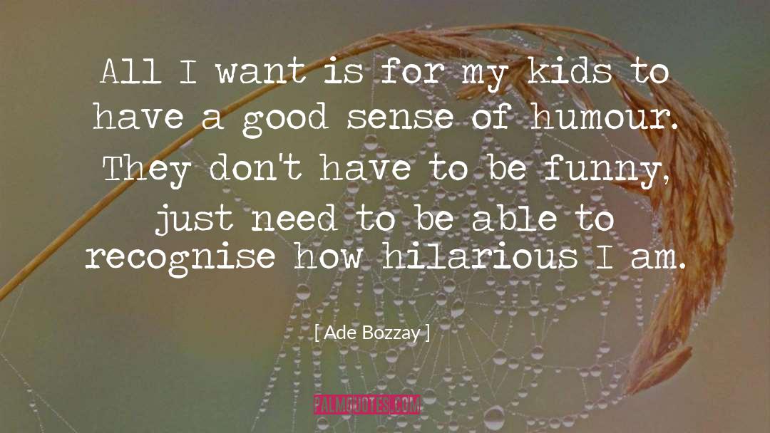 Humourous quotes by Ade Bozzay