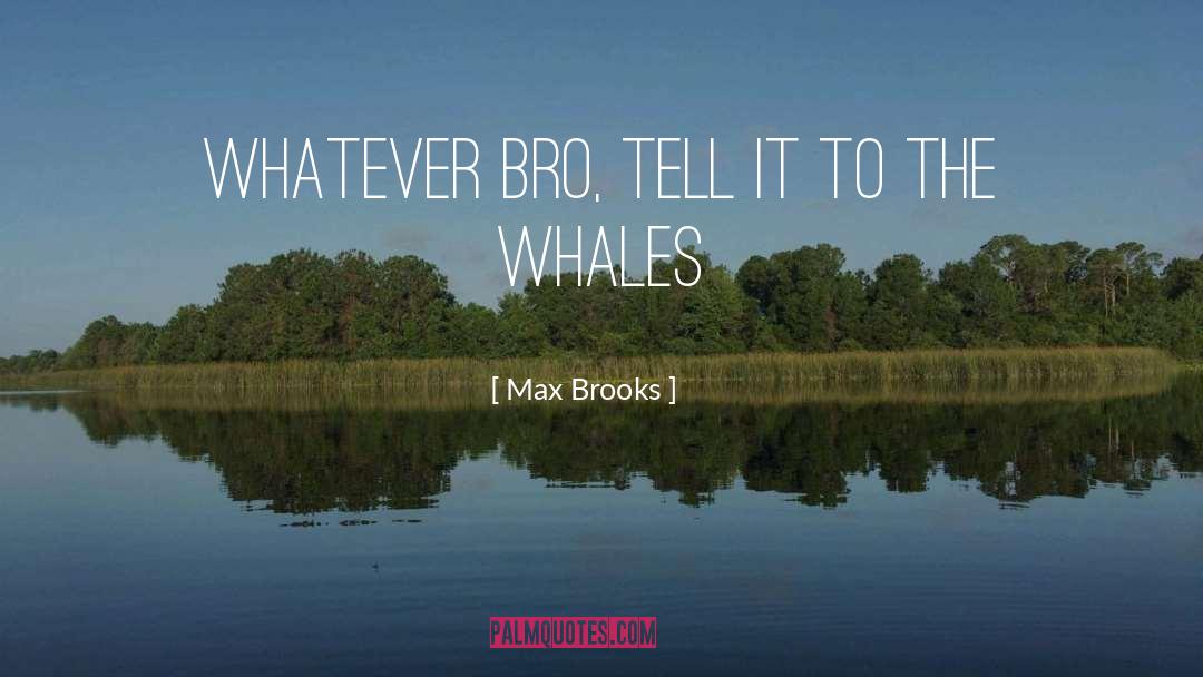 Humpback Whales quotes by Max Brooks