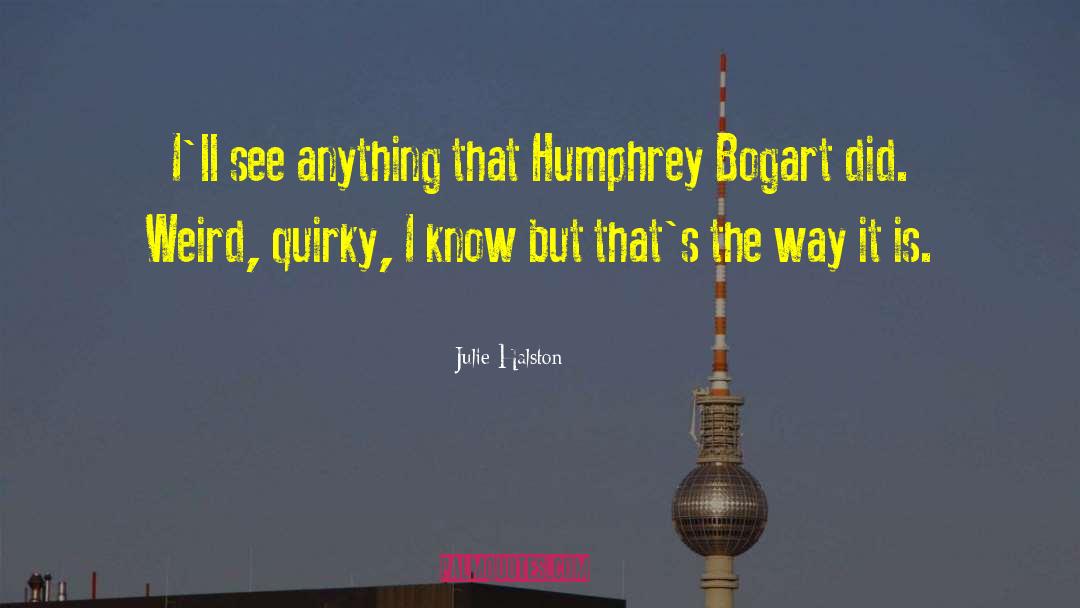 Humphrey Bogart quotes by Julie Halston