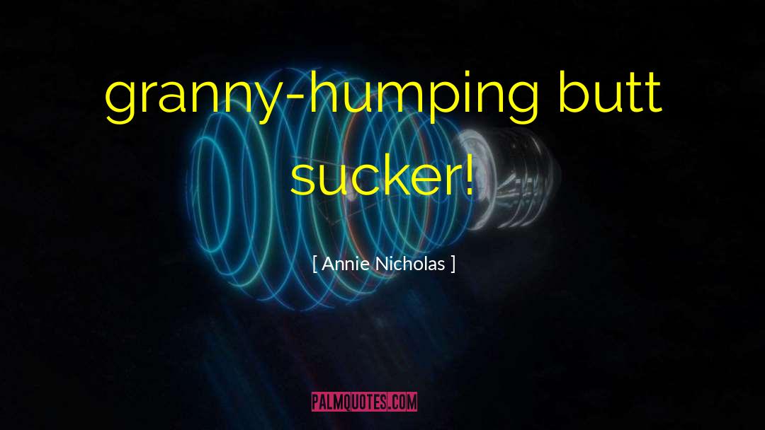 Humping quotes by Annie Nicholas