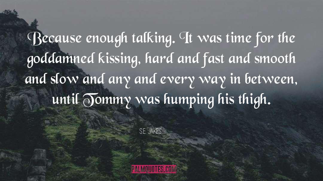 Humping quotes by S.E. Jakes