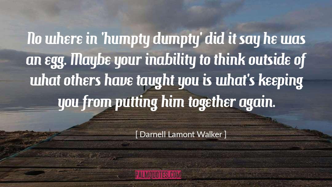 Humpty Dumpty quotes by Darnell Lamont Walker