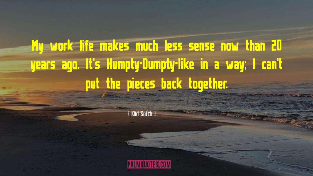 Humpty Dumpty quotes by Kiki Smith
