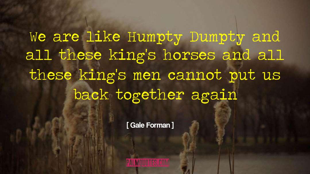 Humpty Dumpty quotes by Gale Forman