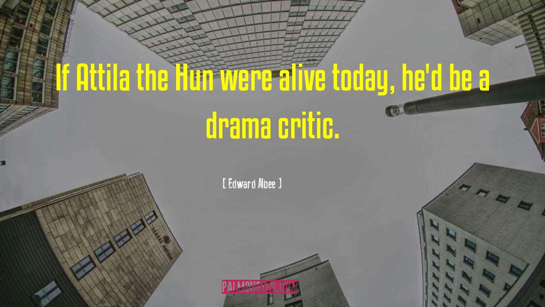 Hun quotes by Edward Albee