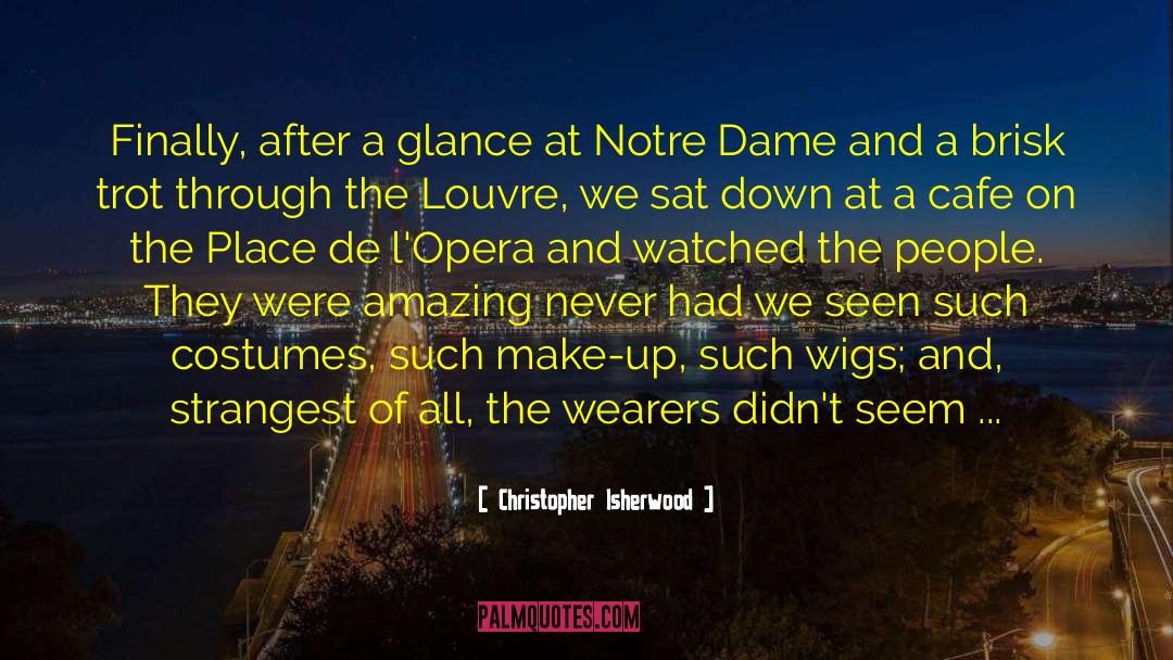 Hunchback Of Notre Dame quotes by Christopher Isherwood