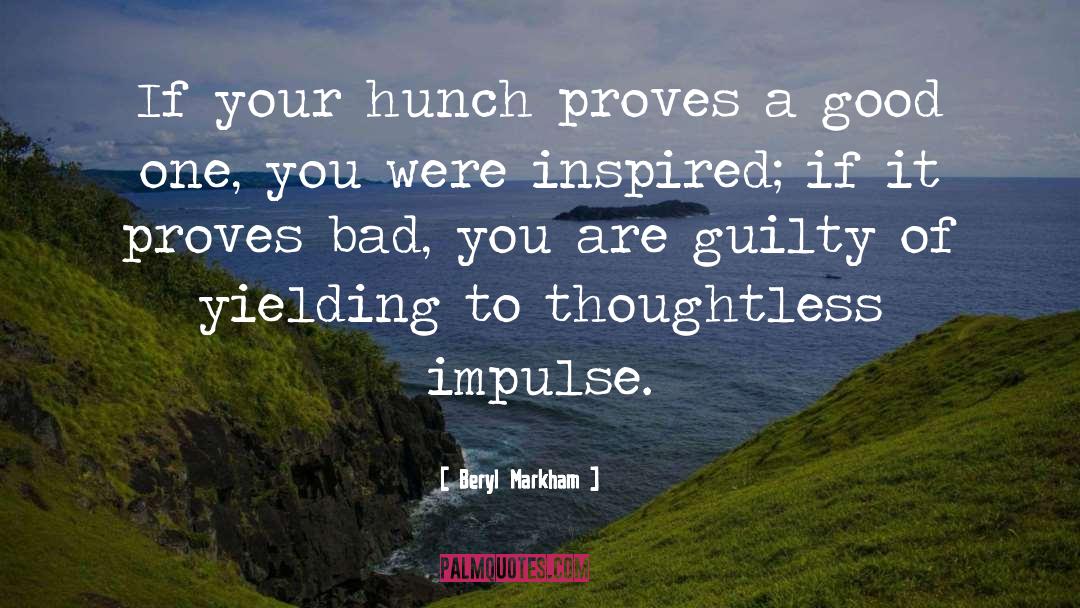 Hunches quotes by Beryl Markham