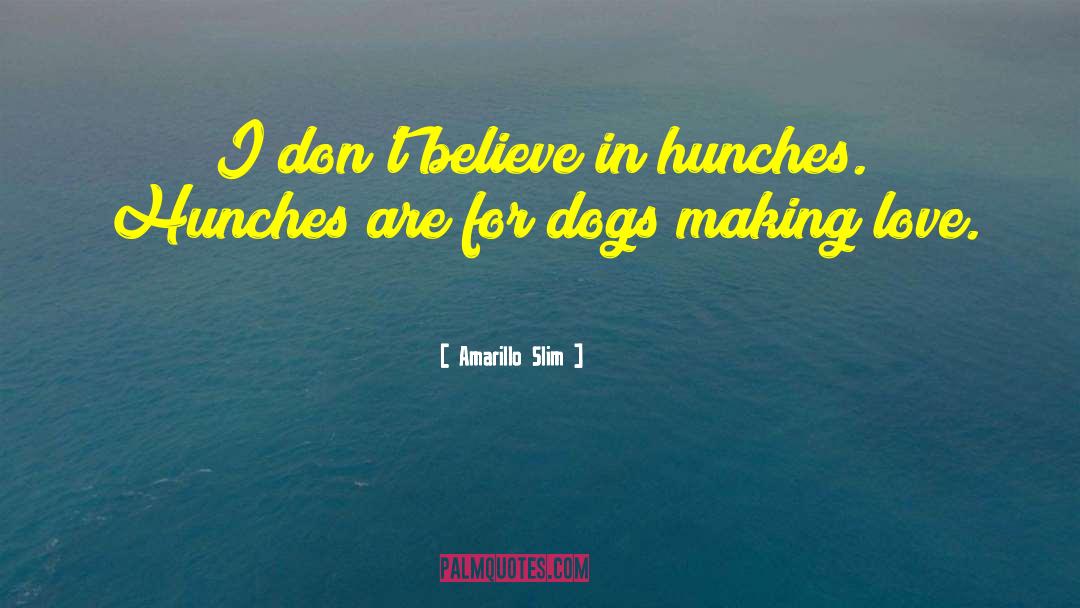 Hunches quotes by Amarillo Slim