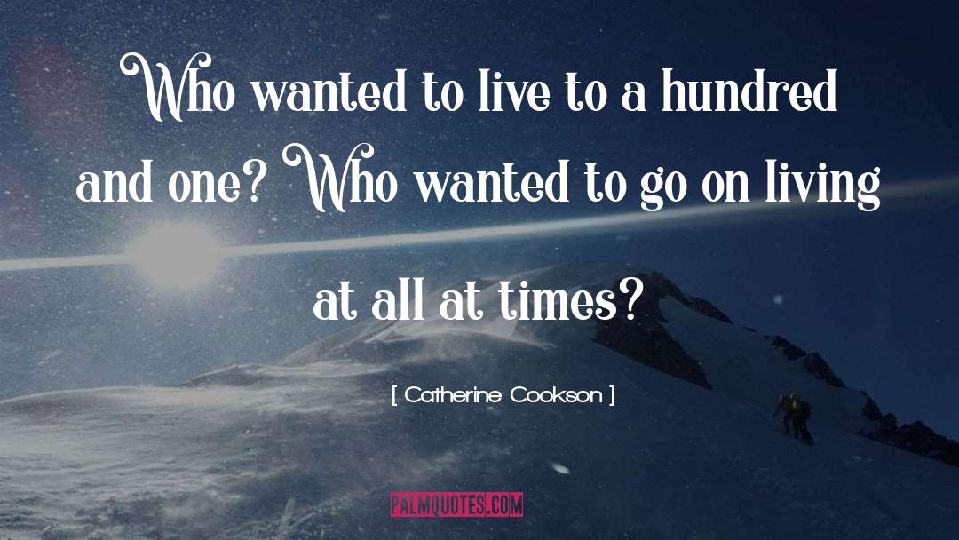 Hundred And One quotes by Catherine Cookson