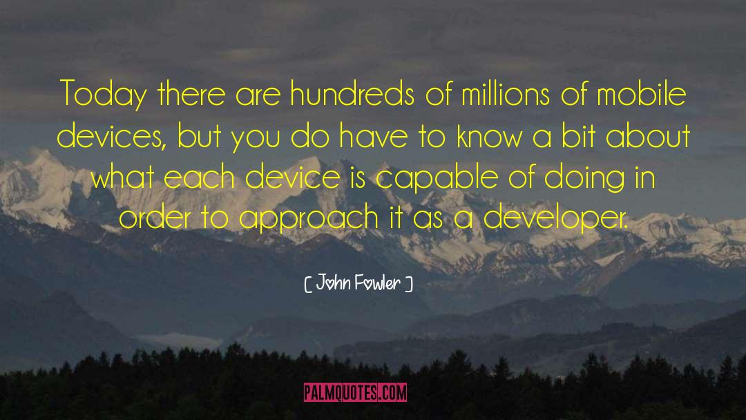 Hundreds Of Millions quotes by John Fowler