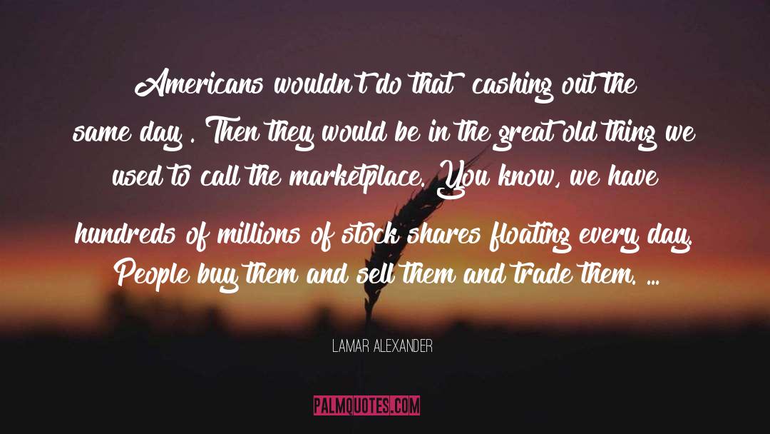 Hundreds Of Millions quotes by Lamar Alexander