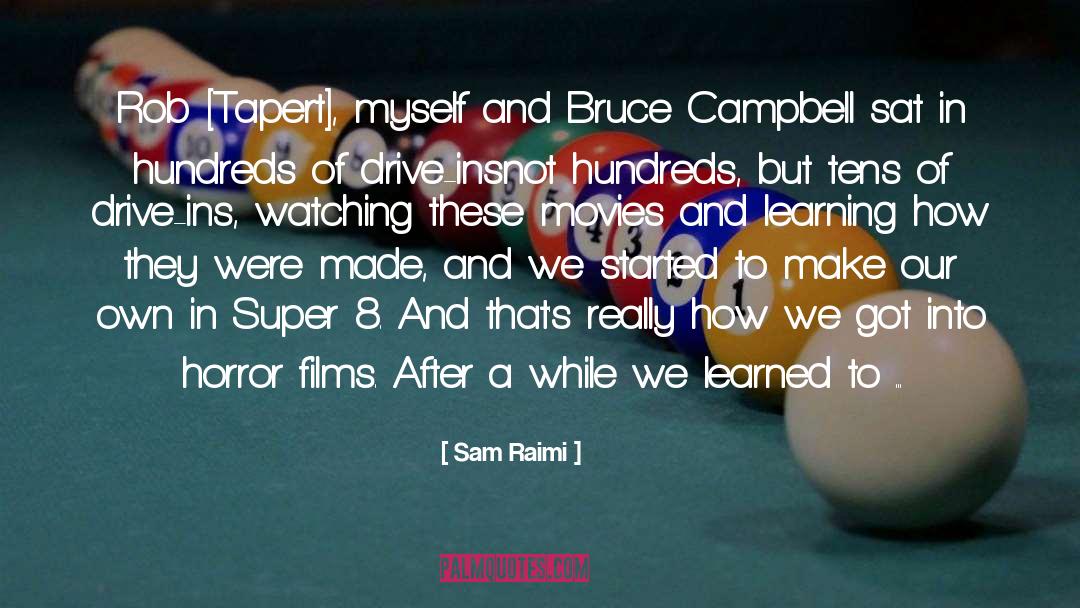 Hundreds quotes by Sam Raimi