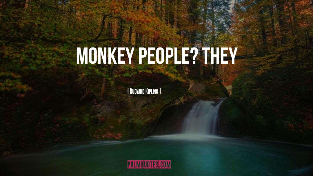 Hundredth Monkey quotes by Rudyard Kipling