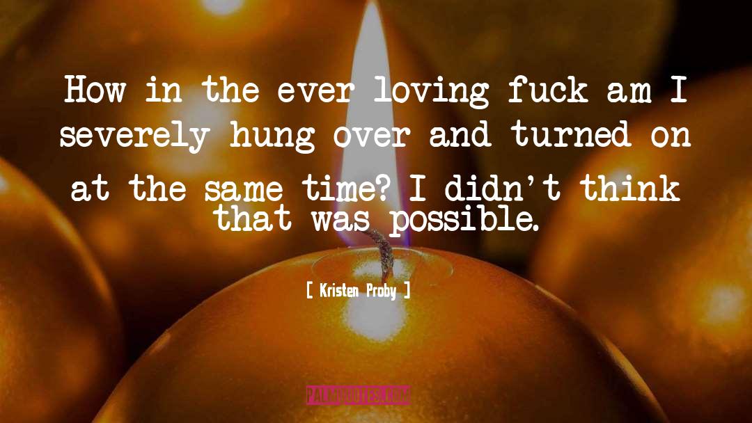 Hung Over quotes by Kristen Proby