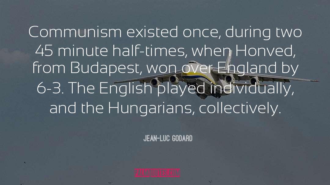 Hungarians quotes by Jean-Luc Godard