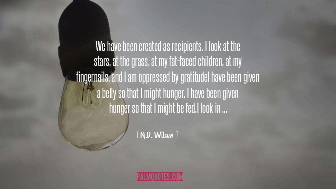 Hunger And Poverty quotes by N.D. Wilson