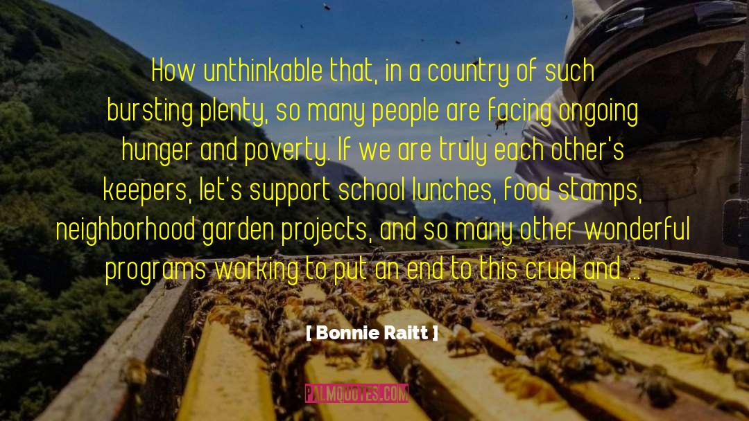 Hunger And Poverty quotes by Bonnie Raitt