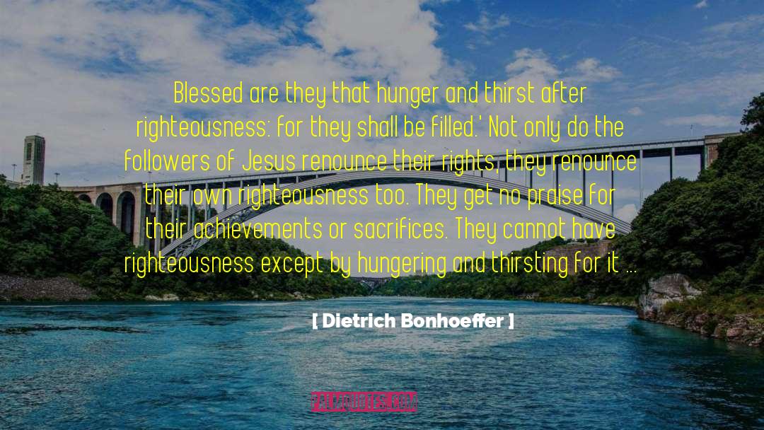 Hunger And Thirst quotes by Dietrich Bonhoeffer