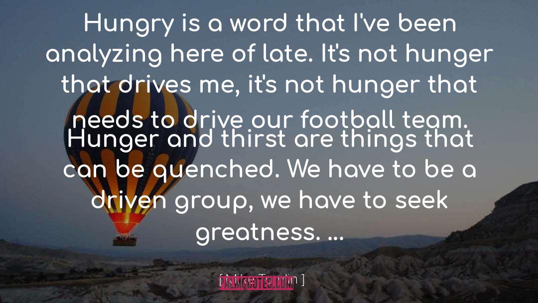 Hunger And Thirst quotes by Mike Tomlin