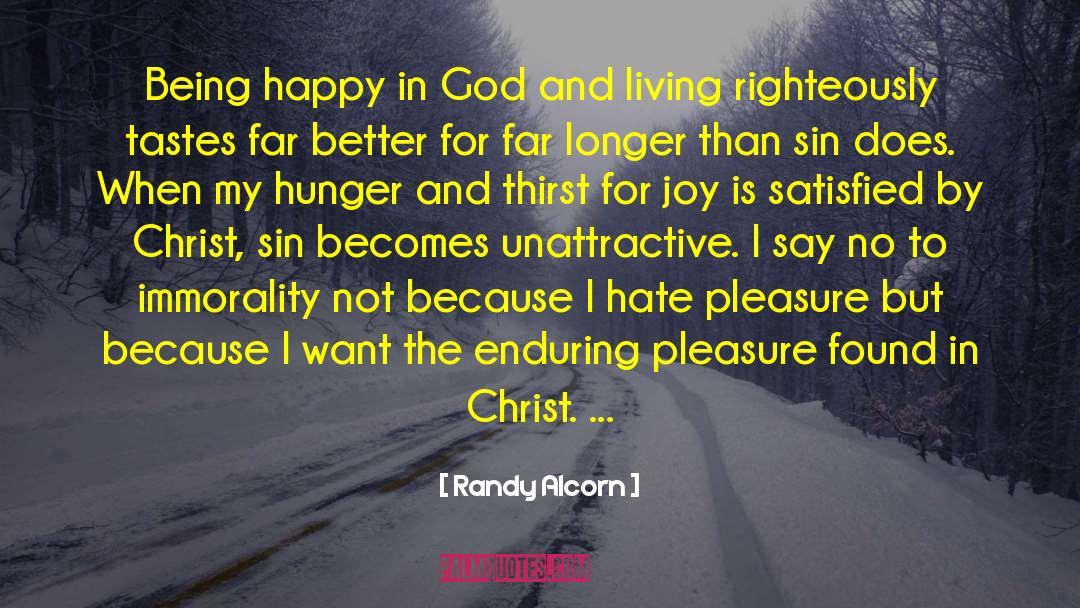 Hunger And Thirst quotes by Randy Alcorn