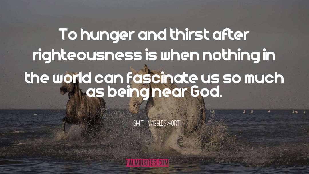 Hunger And Thirst quotes by Smith Wigglesworth