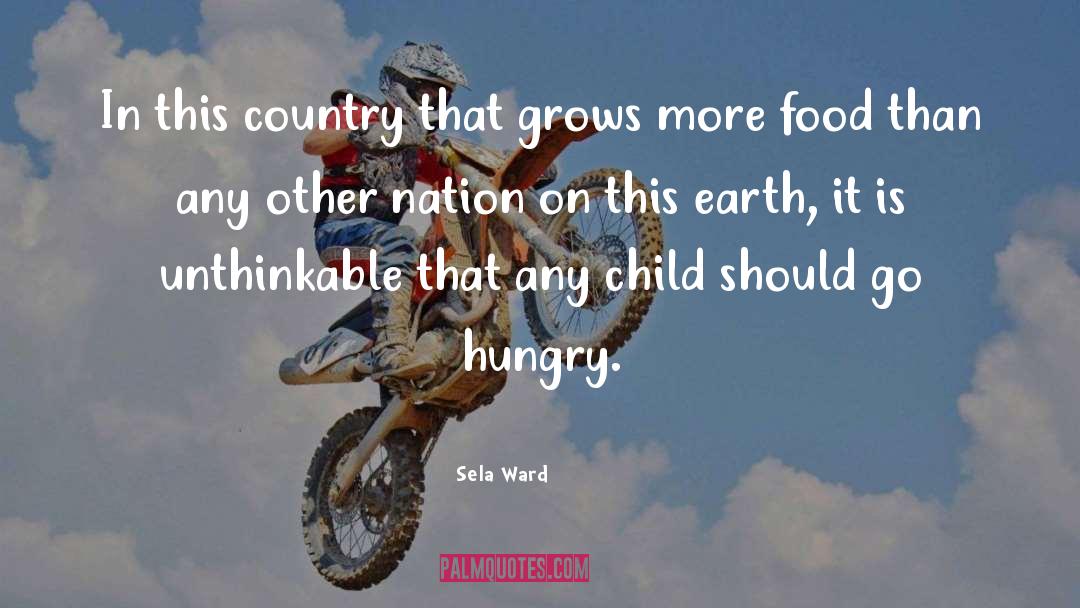Hunger Awareness quotes by Sela Ward