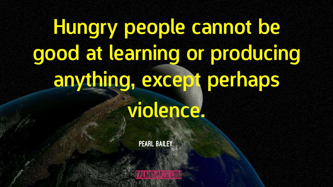 Hunger For Food quotes by Pearl Bailey