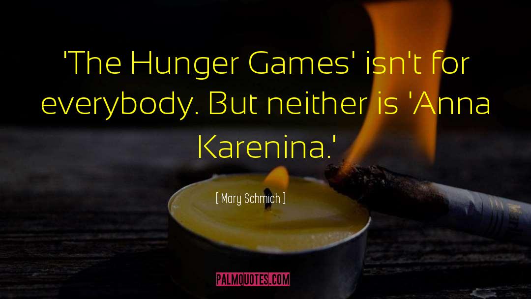 Hunger Games Funny Interview quotes by Mary Schmich