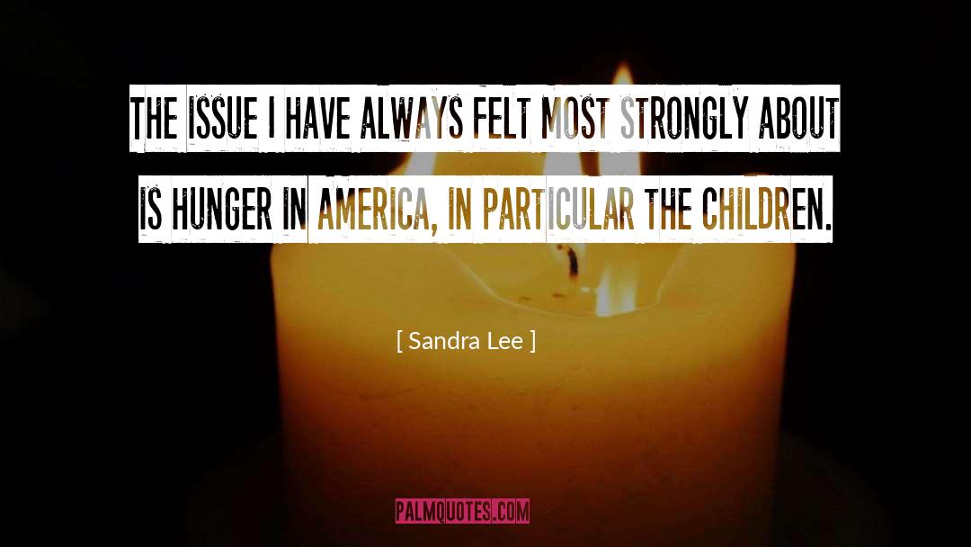 Hunger In America quotes by Sandra Lee