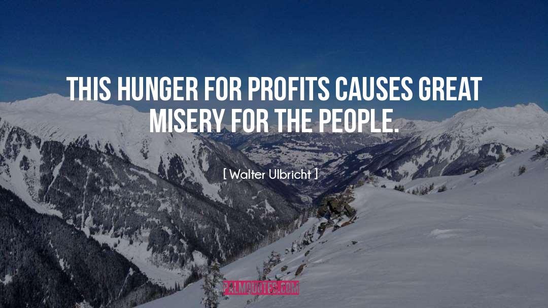 Hunger quotes by Walter Ulbricht