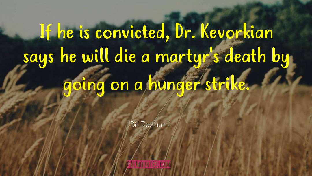 Hunger Strike quotes by Bill Dedman