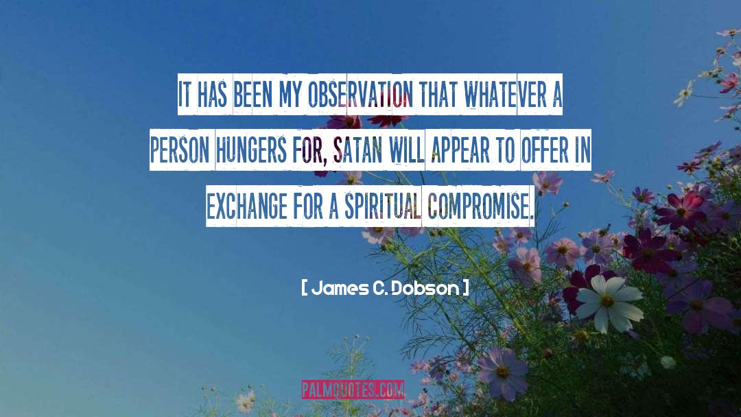 Hungers quotes by James C. Dobson