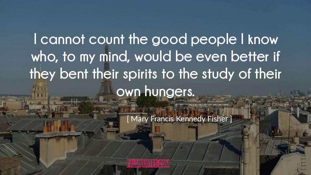 Hungers quotes by Mary Francis Kennedy Fisher